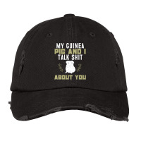 My Guinea Pig And I Talk Shit About You  Pet Owner Hoodie Vintage Cap | Artistshot