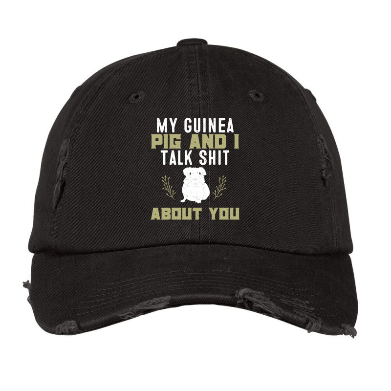 My Guinea Pig And I Talk Shit About You  Pet Owner Hoodie Vintage Cap by RomanAllen89 | Artistshot