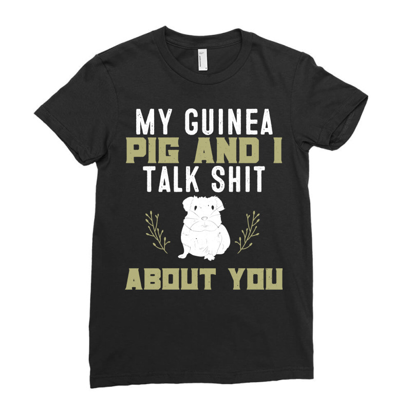 My Guinea Pig And I Talk Shit About You  Pet Owner Hoodie Ladies Fitted T-Shirt by RomanAllen89 | Artistshot