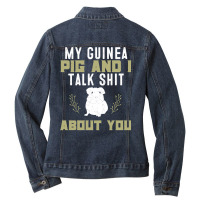 My Guinea Pig And I Talk Shit About You  Pet Owner Hoodie Ladies Denim Jacket | Artistshot