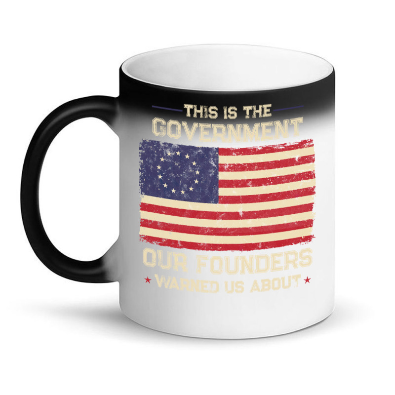 This Is The Government Our Founders Warned Us About Patriot Long Sleev Magic Mug | Artistshot