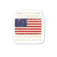 This Is The Government Our Founders Warned Us About Patriot Long Sleev Sticker | Artistshot