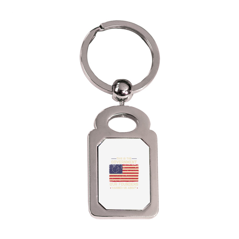 This Is The Government Our Founders Warned Us About Patriot Long Sleev Silver Rectangle Keychain | Artistshot