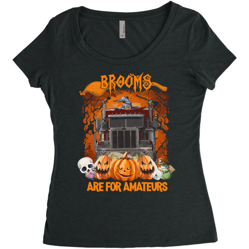 Truck Trucker Funny Halloweentruck Driverbrooms Are For Amateurs 402 D Women's Triblend Scoop T-shirt by pester | Artistshot