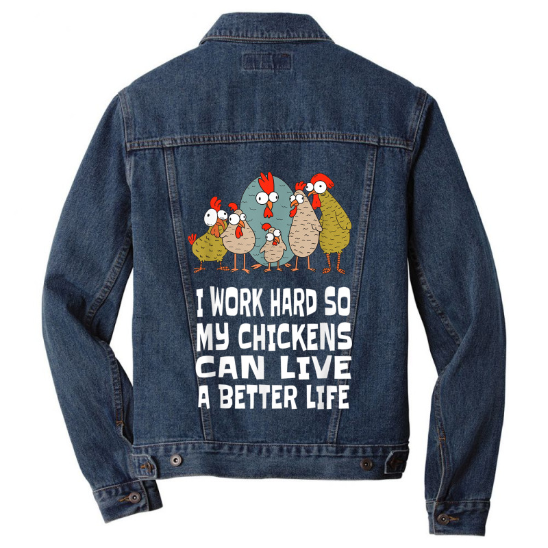 I Work Hard For Chicken Butt, Love Your Flock, Funny Chicken Men Denim Jacket by MarquesDesign | Artistshot