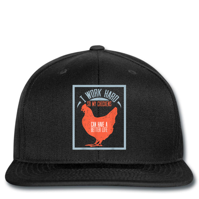 I Work Hard So My Chickens Can Have A Better Life T Printed hat by MarquesDesign | Artistshot