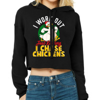 I Work Out  Just Kidding I Chase Chickens  Funny Chicken Cropped Hoodie | Artistshot