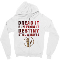 Dread It Run From It Destiny Still Arrives Zipper Hoodie | Artistshot