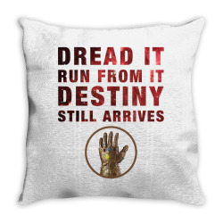 dread it run from it destiny still arrives Throw Pillow | Artistshot