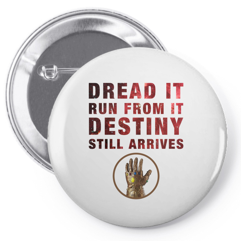 Dread It Run From It Destiny Still Arrives Pin-back Button | Artistshot