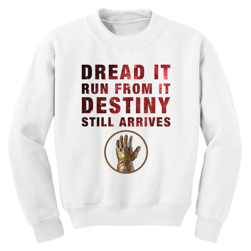 Dread It Run From It Destiny Still Arrives Youth Sweatshirt | Artistshot