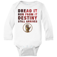 Dread It Run From It Destiny Still Arrives Long Sleeve Baby Bodysuit | Artistshot