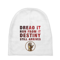 Dread It Run From It Destiny Still Arrives Baby Beanies | Artistshot