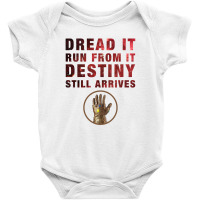 Dread It Run From It Destiny Still Arrives Baby Bodysuit | Artistshot