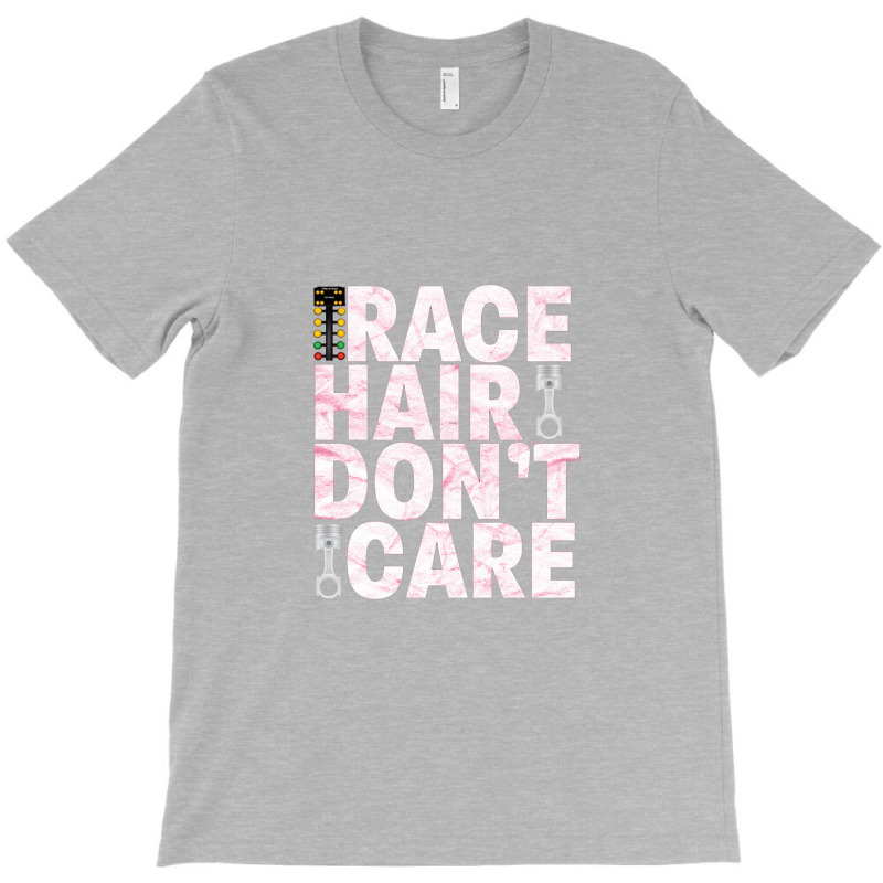 Race Hair Don't Care Drag Car Racing Funny T-shirt | Artistshot