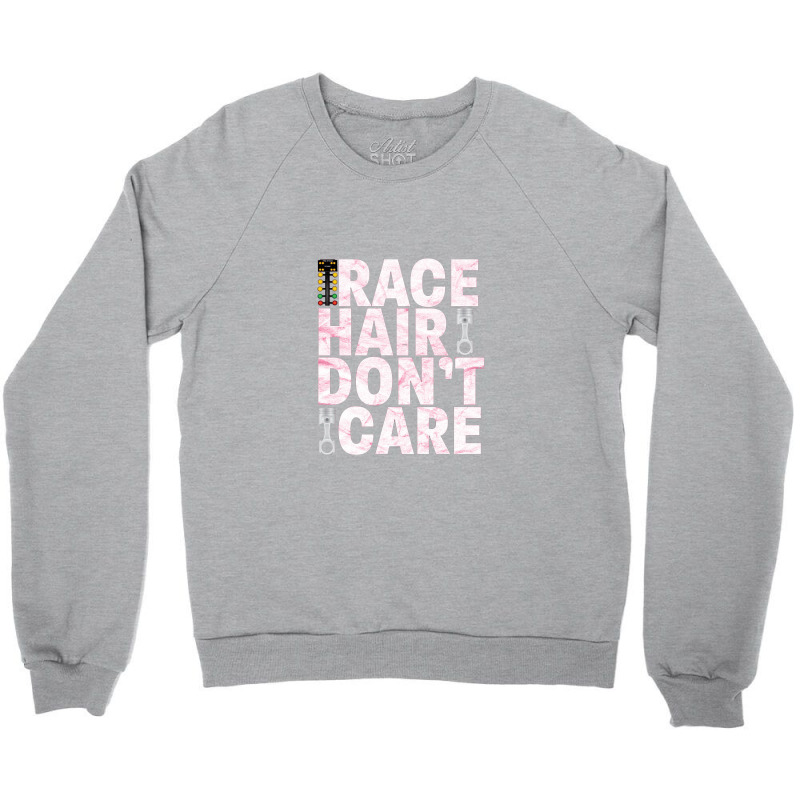 Race Hair Don't Care Drag Car Racing Funny Crewneck Sweatshirt | Artistshot