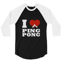 I Love Ping Pong, Ping Pong Lover 3/4 Sleeve Shirt | Artistshot