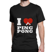 I Love Ping Pong, Ping Pong Lover Classic T-shirt | Artistshot