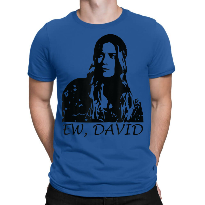 Ew, David T-shirt | Artistshot