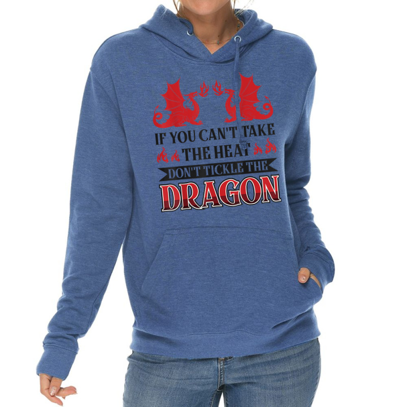 If You Can´t Take The Heat Don´t Tickle The Dragon T Shirt Lightweight Hoodie | Artistshot