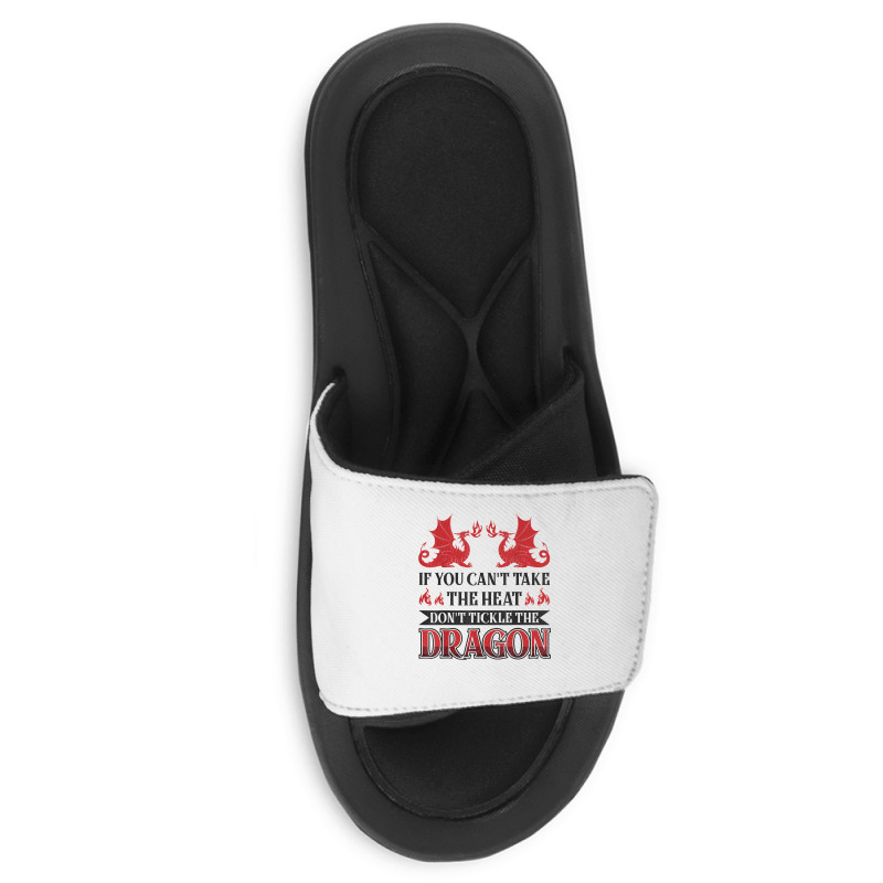 If You Can´t Take The Heat Don´t Tickle The Dragon T Shirt Slide Sandal | Artistshot