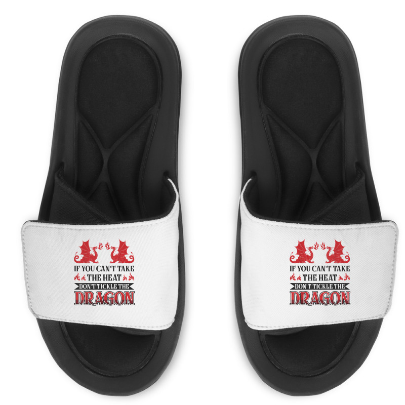 If You Can´t Take The Heat Don´t Tickle The Dragon T Shirt Slide Sandal | Artistshot