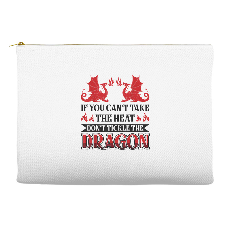 If You Can´t Take The Heat Don´t Tickle The Dragon T Shirt Accessory Pouches | Artistshot