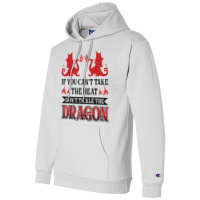 If You Can´t Take The Heat Don´t Tickle The Dragon T Shirt Champion Hoodie | Artistshot