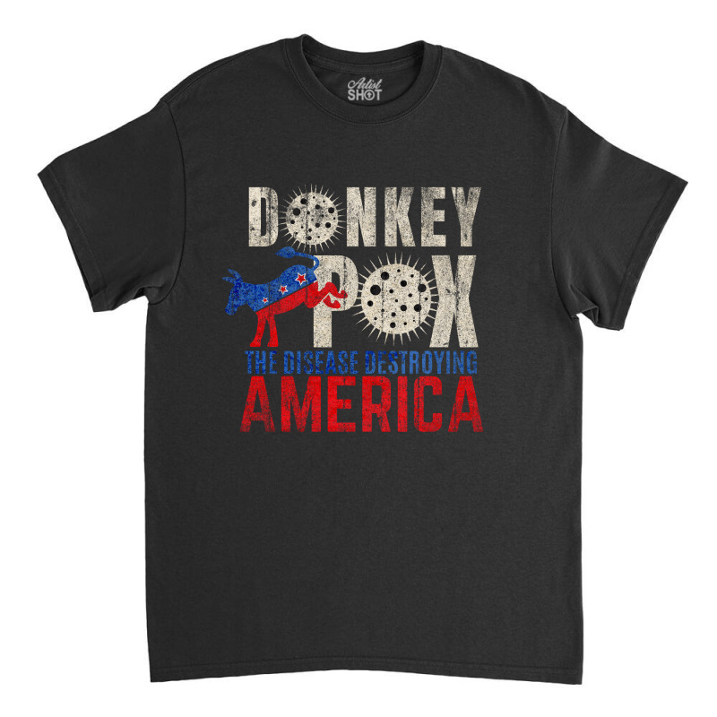 Donkey Pox The Disease Destroying America Classic T-shirt by CCnetJaya | Artistshot