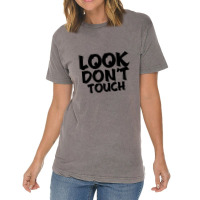 Look Don't Touch Vintage T-shirt | Artistshot