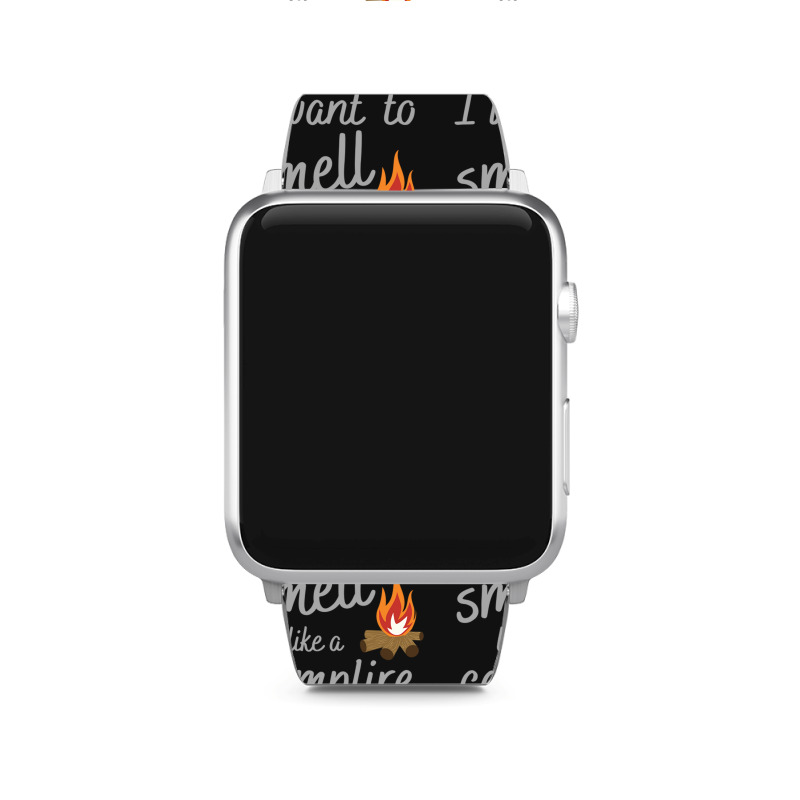 I Want To Smell Like A Campfire Camping Apple Watch Band | Artistshot