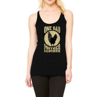 One Bad Mother Clucker  Novel Chicken Lover Racerback Tank | Artistshot