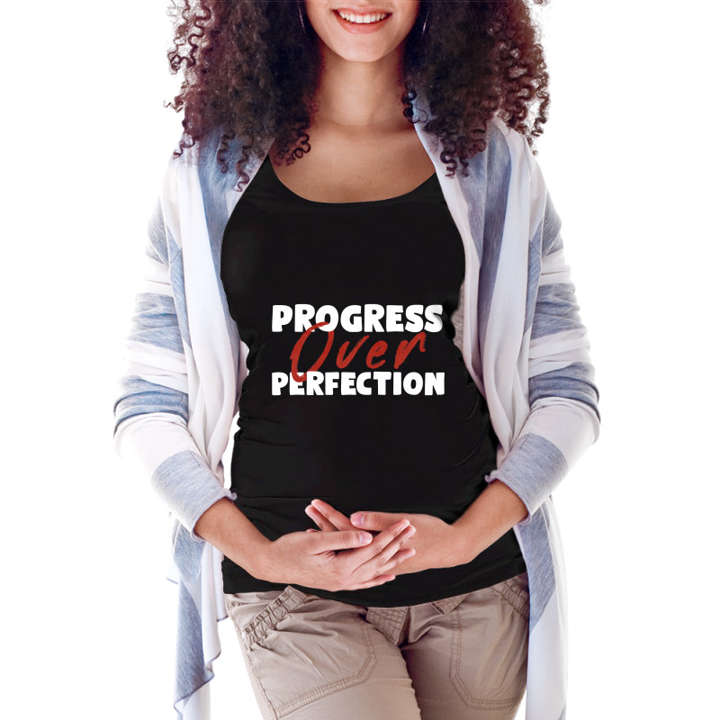 Progress Over Perfection   Motivational Progress Over Perfection Back Maternity Scoop Neck T-shirt by RomanAllen89 | Artistshot