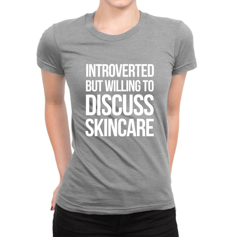 Introverted But Willing To Discuss Skincare Ladies Fitted T-shirt | Artistshot