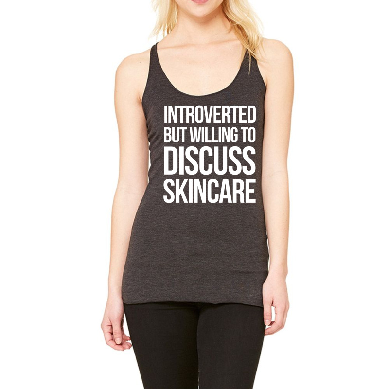 Introverted But Willing To Discuss Skincare Racerback Tank | Artistshot