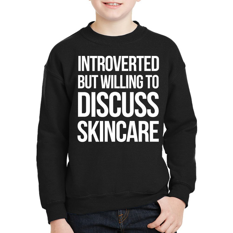 Introverted But Willing To Discuss Skincare Youth Sweatshirt | Artistshot