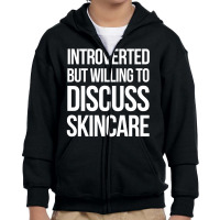 Introverted But Willing To Discuss Skincare Youth Zipper Hoodie | Artistshot