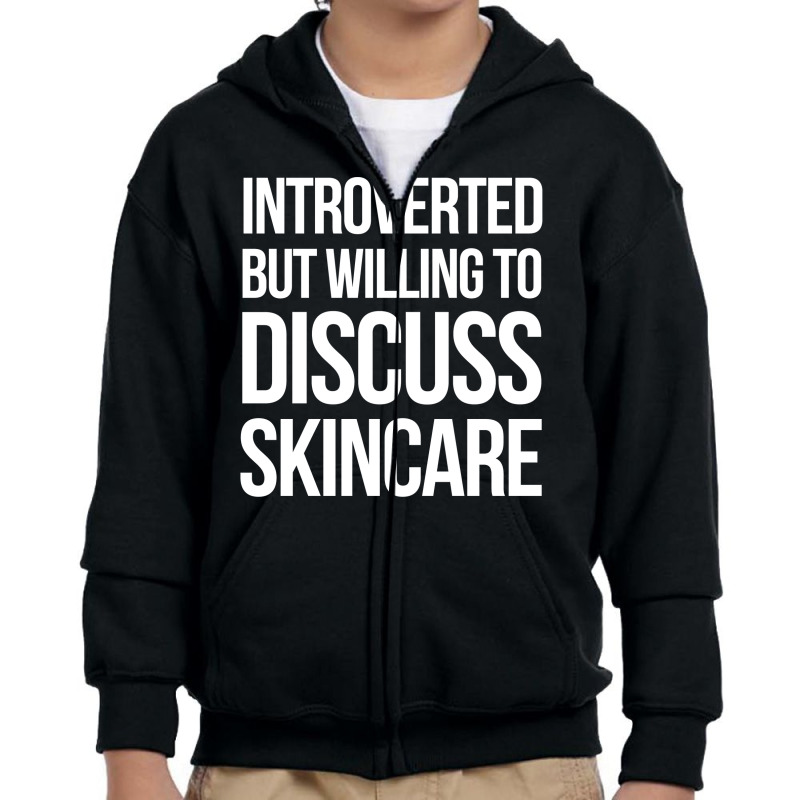 Introverted But Willing To Discuss Skincare Youth Zipper Hoodie | Artistshot