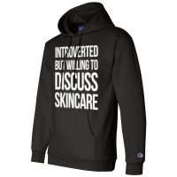 Introverted But Willing To Discuss Skincare Champion Hoodie | Artistshot