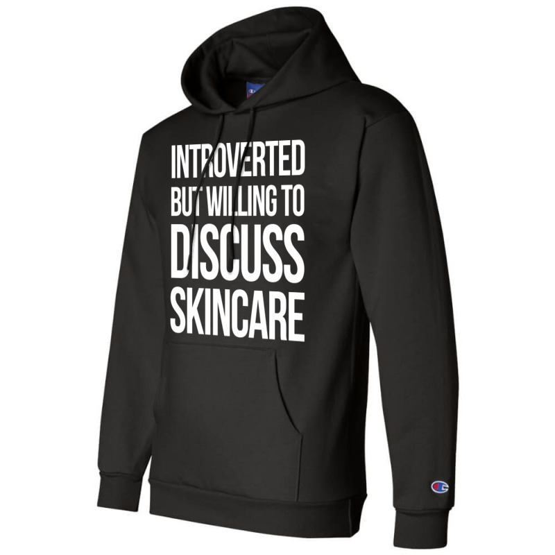 Introverted But Willing To Discuss Skincare Champion Hoodie | Artistshot