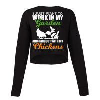 Work In My Garden Hangout With My Chickens Farmers Cropped Sweater | Artistshot