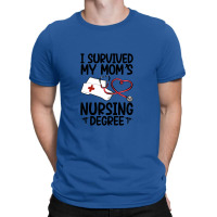 I Survived My Mom's Nursing Degree T-shirt | Artistshot