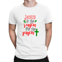 Jesus Is The Reason Christmas Design T-shirt | Artistshot