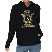 Never Underestimate The Power Of A Taxi Driver Lightweight Hoodie | Artistshot