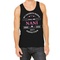 My Favorite People Call Me Nani Shirt Mothers Day T Shirt Tank Top | Artistshot