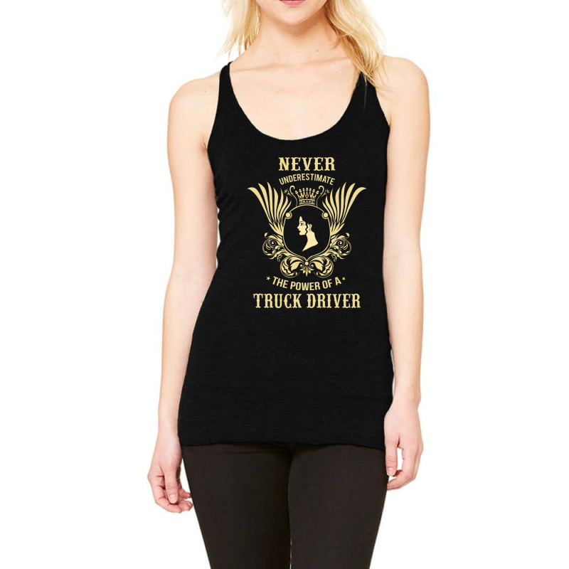 Never Underestimate The Power Of A Truck Driver Racerback Tank by thanchashop | Artistshot