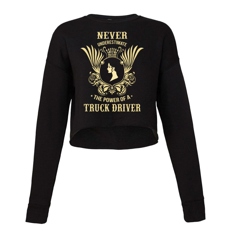 Never Underestimate The Power Of A Truck Driver Cropped Sweater by thanchashop | Artistshot