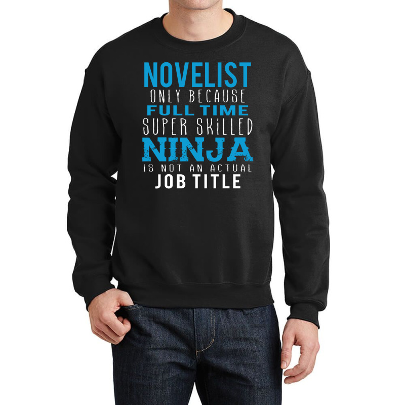 Novelist Because Ninja Is Not A Job Title Crewneck Sweatshirt by thanchashop | Artistshot