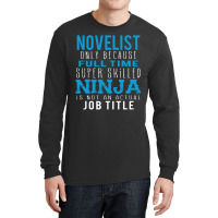 Novelist Because Ninja Is Not A Job Title Long Sleeve Shirts | Artistshot