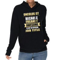 Oncologist Because Freakin' Awesome Isn't A Job Title Lightweight Hoodie | Artistshot